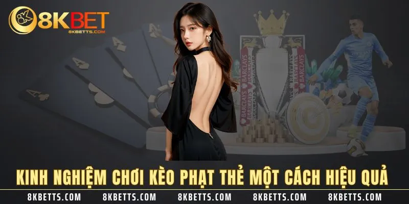 Kinh nghiệm chơi kèo phạt thẻ một cách hiệu quả