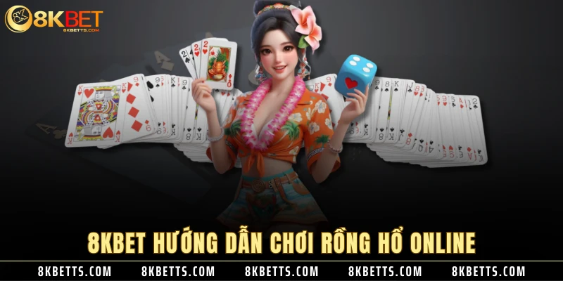 8KBET hướng dẫn chơi rồng hổ online