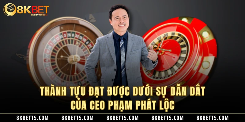 Thành tựu đạt được dưới sự dẫn dắt của CEO Phạm Phát Lộc